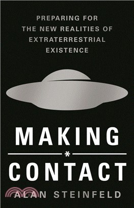 Making Contact: Preparing for the New Realities of Extraterrestrial Existence