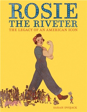 Rosie the Riveter :the legacy of an American icon /