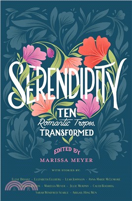 Serendipity: Ten Romantic Tropes, Transformed