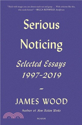 Serious Noticing ― Selected Essays, 1997-2019