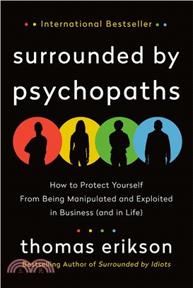 Surrounded by Psychopaths: How to Protect Yourself from Being Manipulated and Exploited in Business (and in Life)