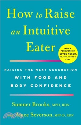 How to Raise an Intuitive Eater：Raising the Next Generation with Food and Body Confidence