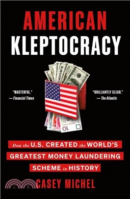 American Kleptocracy：How the U.S. Created the World's Greatest Money Laundering Scheme in History