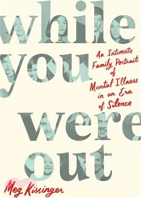 While You Were Out: An Intimate Family Portrait of Mental Illness in an Era of Silence