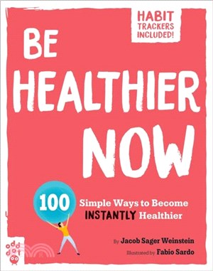 Be Healthier Now：100 Simple Ways to Become Instantly Healthier