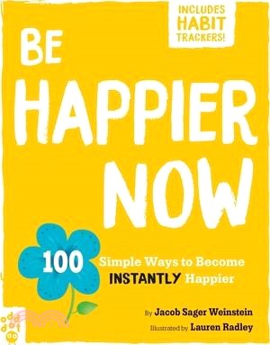 Be Happier Now: 100 Simple Ways to Become Instantly Happier