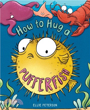 How to hug a pufferfish /