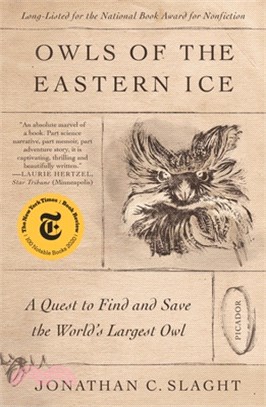 Owls of the Eastern Ice: A Quest to Find and Save the World's Largest Owl (National Book Awards Longlist)