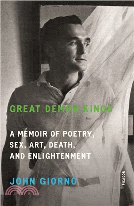 Great Demon Kings: A Memoir of Poetry, Sex, Art, Death, and Enlightenment