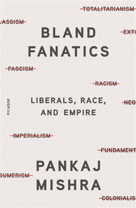 Bland Fanatics: Liberals, Race, and Empire