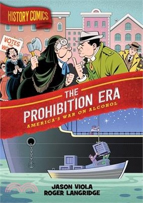 History Comics: The Prohibition Era: America's War on Alcohol