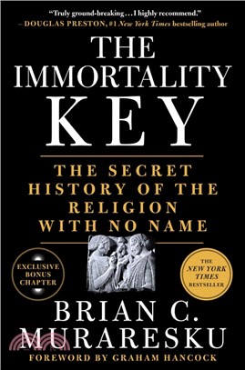 The Immortality Key: The Secret History of the Religion with No Name