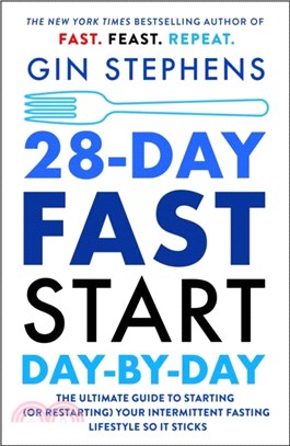 28-Day FAST Start Day-by-Day：The Ultimate Guide to Starting (or Restarting) Your Intermittent Fasting Lifestyle So It Sticks