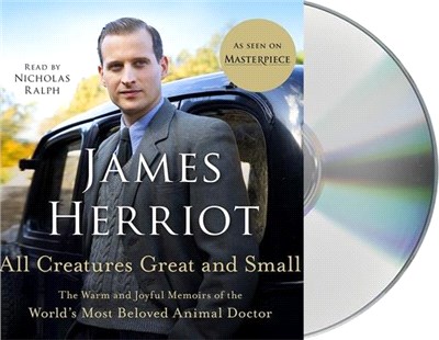 All Creatures Great and Small: The Warm and Joyful Memoirs of the World's Most Beloved Animal Doctor
