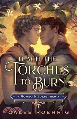 Teach the Torches to Burn: A Romeo & Juliet Remix