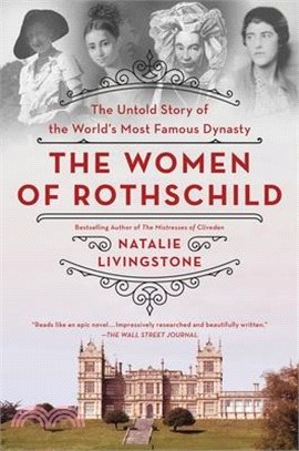 The Women of Rothschild: The Untold Story of the World's Most Famous Dynasty