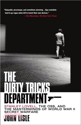 The Dirty Tricks Department：Stanley Lovell, the OSS, and the Masterminds of World War II Secret Warfare