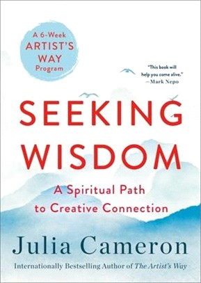 Seeking Wisdom: A Spiritual Path to Creative Connection (a Six-Week Artist's Way Program)