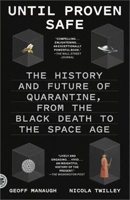 Until Proven Safe: The History and Future of Quarantine, from the Black Death to the Space Age