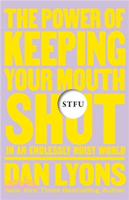 STFU：The Power of Keeping Your Mouth Shut in an Endlessly Noisy World
