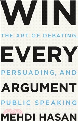 Win Every Argument：The Art of Debating, Persuading, and Public Speaking