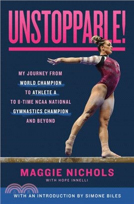 Unstoppable!：My Journey from World Champion to Athlete A to 8-Time NCAA National Gymnastics Champion and Beyond