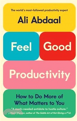 Feel-Good Productivity: How to Do More of What Matters to You