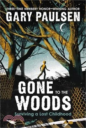 Gone to the Woods: Surviving a Lost Childhood