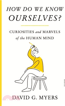 How Do We Know Ourselves?：Curiosities and Marvels of the Human Mind