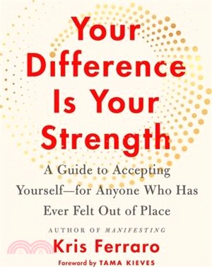 Your Difference Is Your Strength: A Guide to Accepting Yourself--For Anyone Who Has Ever Felt Out of Place