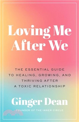 Loving Me After We：The Essential Guide to Healing, Growing, and Thriving After a Toxic Relationship