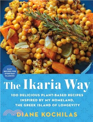 The Ikaria Way：100 Delicious Plant-Based Recipes Inspired by My Homeland, the Greek Island of Longevity