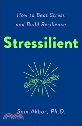 Stressilient: How to Beat Stress and Build Resilience