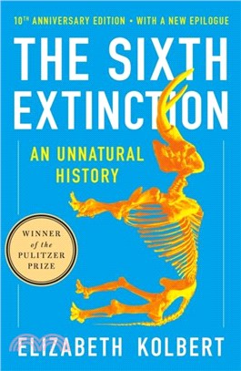 The Sixth Extinction (10th Anniversary Edition)：An Unnatural History