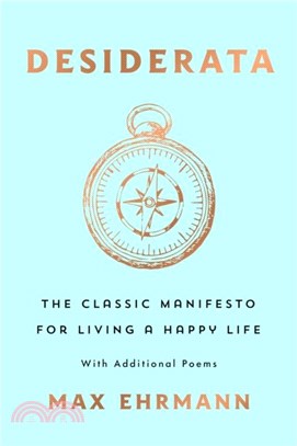 Desiderata: The Classic Manifesto for Living a Happy Life：With Additional Poems