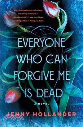 Everyone Who Can Forgive Me Is Dead：A Novel