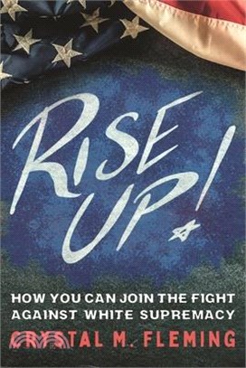 Rise Up!: How You Can Join the Fight Against White Supremacy