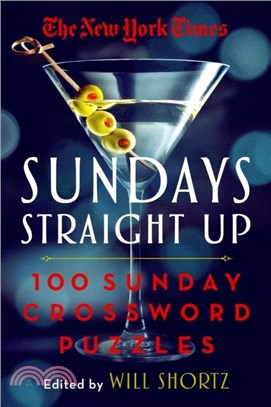 The New York Times Sundays Straight Up：100 Sunday Crossword Puzzles