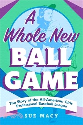 A Whole New Ball Game: The Story of the All-American Girls Professional Baseball League