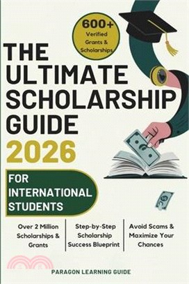 The Ultimate Scholarship Guide 2026 For International Students: Discover 600+ Winning Grants, Scholarships & Tuition-Free Education - Everything You N