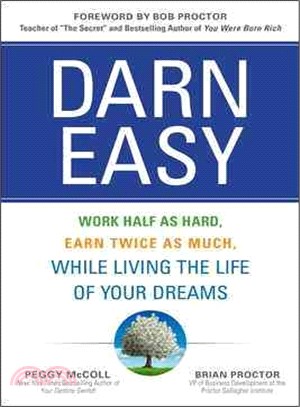 Darn Easy ─ Work Half As Hard, Earn Twice As Much, While Living the Life of Your Dreams