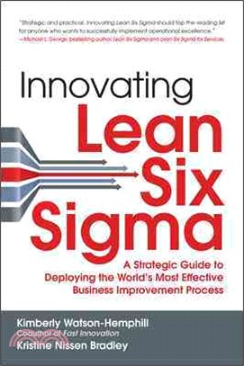 Innovating Lean Six Sigma ─ A Strategic Guide to Deploying the World's Most Effective Business Improvement Process