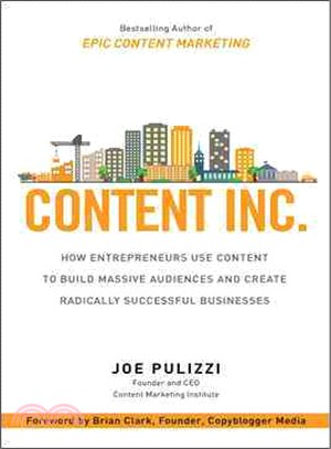 Content Inc. ─ How Entrepreneurs Use Content to Build Massive Audiences and Create Radically Successful Businesses