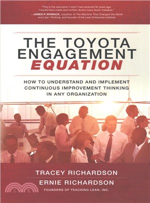 The Toyota Engagement Equation ─ How to Understand and Implement Continuous Improvement Thinking in Any Organization