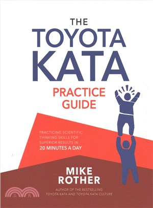 The Toyota Kata Practice Guide ─ Developing Scientific Thinking Skills for Superior Results- in 20 Minutes a Day