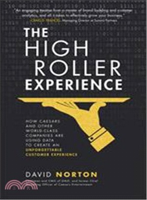 The High Roller Experience ─ How Caesars and Other World-Class Companies Are Using Data to Create an Unforgettable Customer Experience