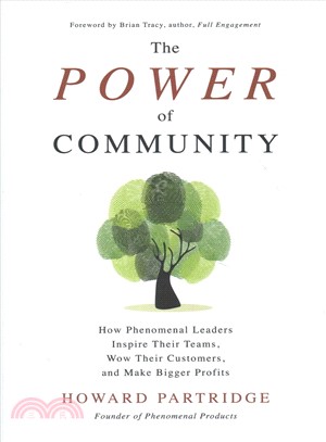 The Power of Community ─ How Phenomenal Leaders Inspire Their Teams, Wow Their Customers, and Make Bigger Profits