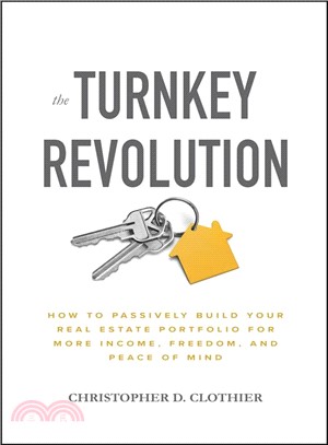 The Turnkey Revolution ― How to Passively Build Your Real Estate Portfolio for More Income, Freedom, and Peace of Mind