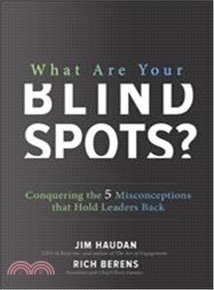 What Are Your Blind Spots? ― Conquering the 5 Misconceptions That Hold Leaders Back