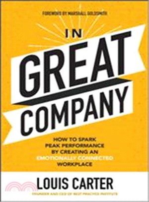 In Great Company ― How to Spark Peak Performance by Creating an Emotionally Connected Workplace